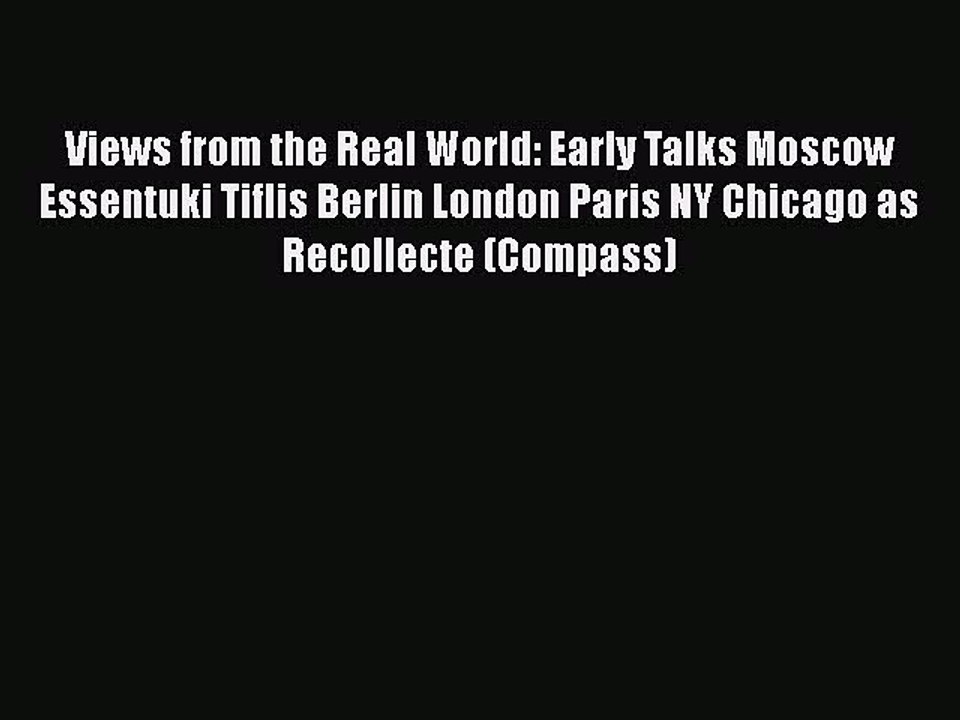 Download Views from the Real World: Early Talks Moscow Essentuki Tiflis Berlin London Paris