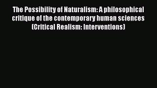 Download The Possibility of Naturalism: A philosophical critique of the contemporary human