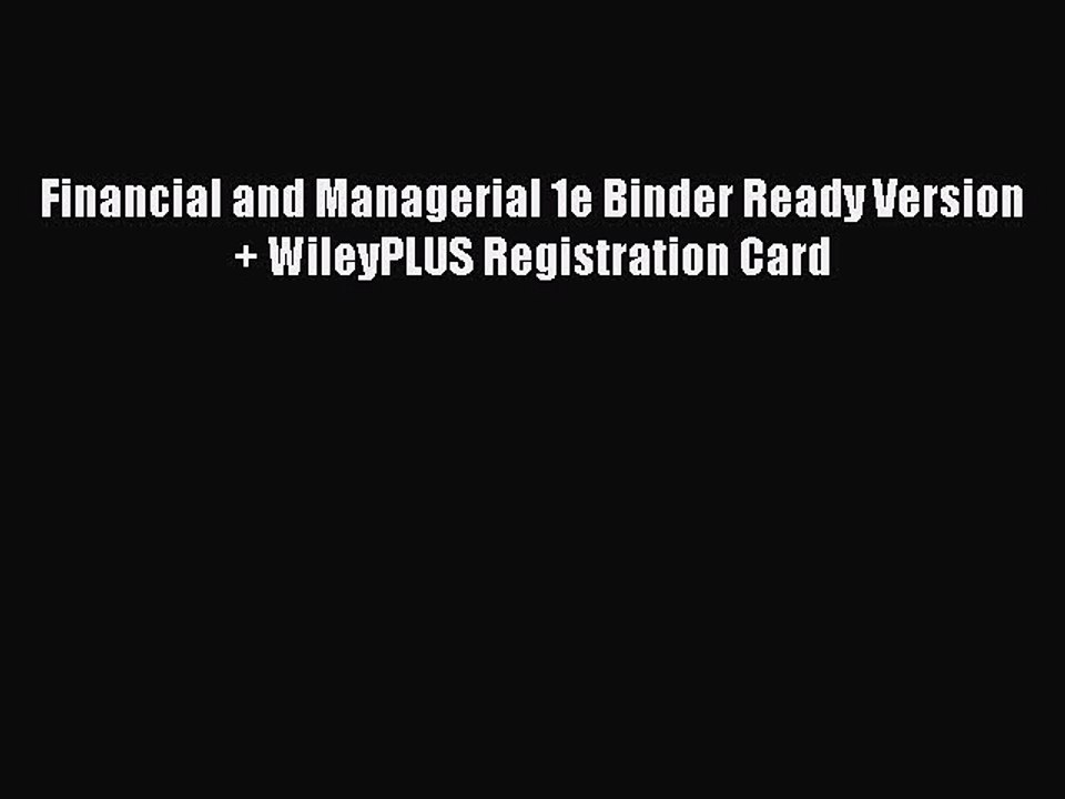 Read Financial and Managerial 1e Binder Ready Version + WileyPLUS Registration Card Ebook Free
