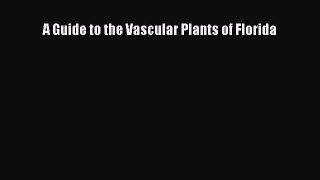 Download A Guide to the Vascular Plants of Florida PDF Free