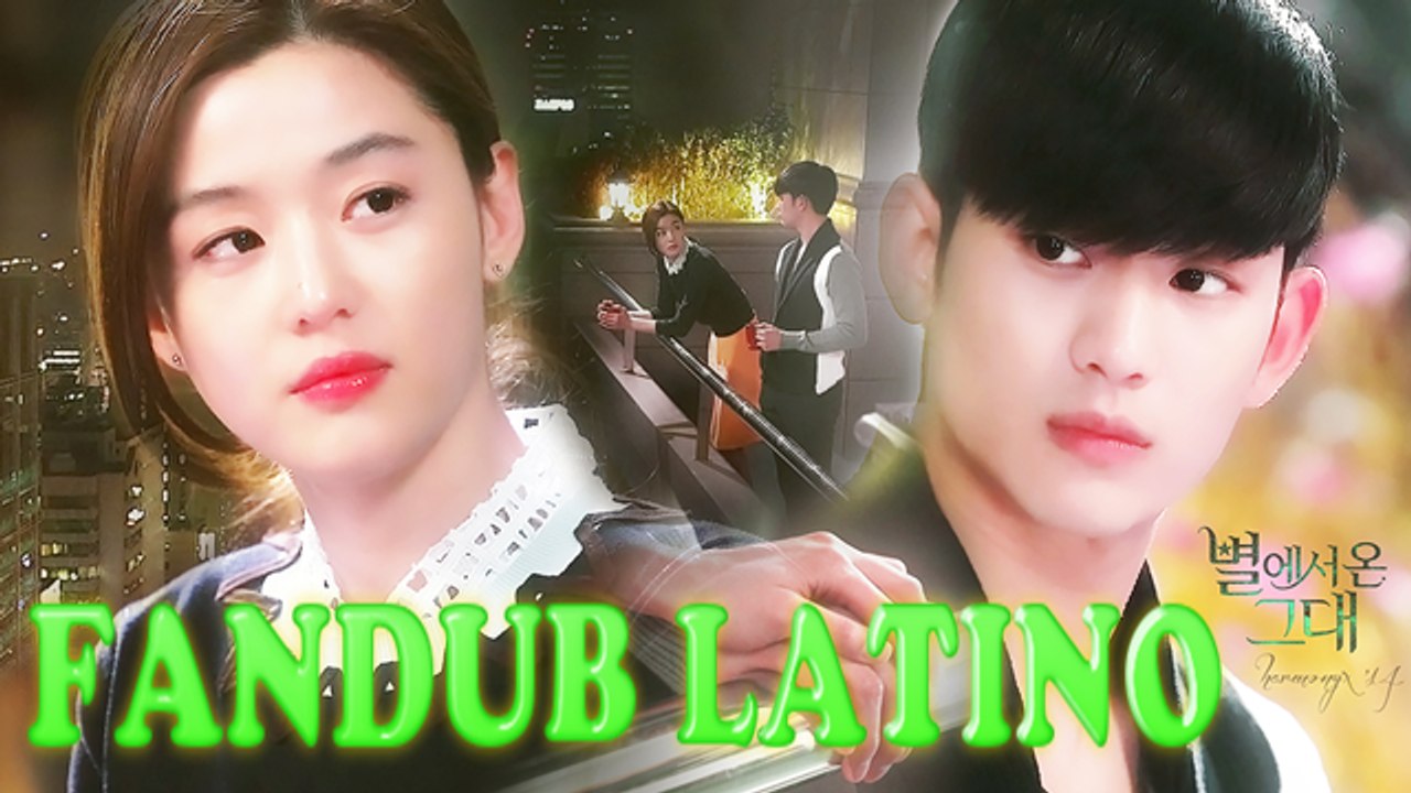 MI AMOR DE LAS ESTRELLAS (별에서 온 그대) MY LOVE FROM THE STARS - FANDUB LATINO (DEMO)