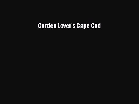 Read Garden Lover's Cape Cod Ebook Free