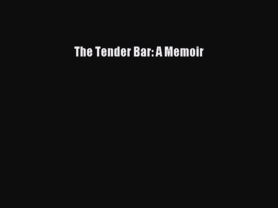 Read The Tender Bar: A Memoir PDF Online