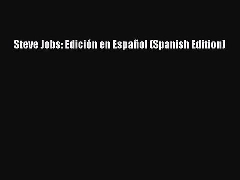 Read Steve Jobs: Edición en Español (Spanish Edition) Ebook Free