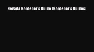 Read Nevada Gardener's Guide (Gardener's Guides) Ebook Free
