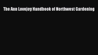Read The Ann Lovejoy Handbook of Northwest Gardening Ebook Free