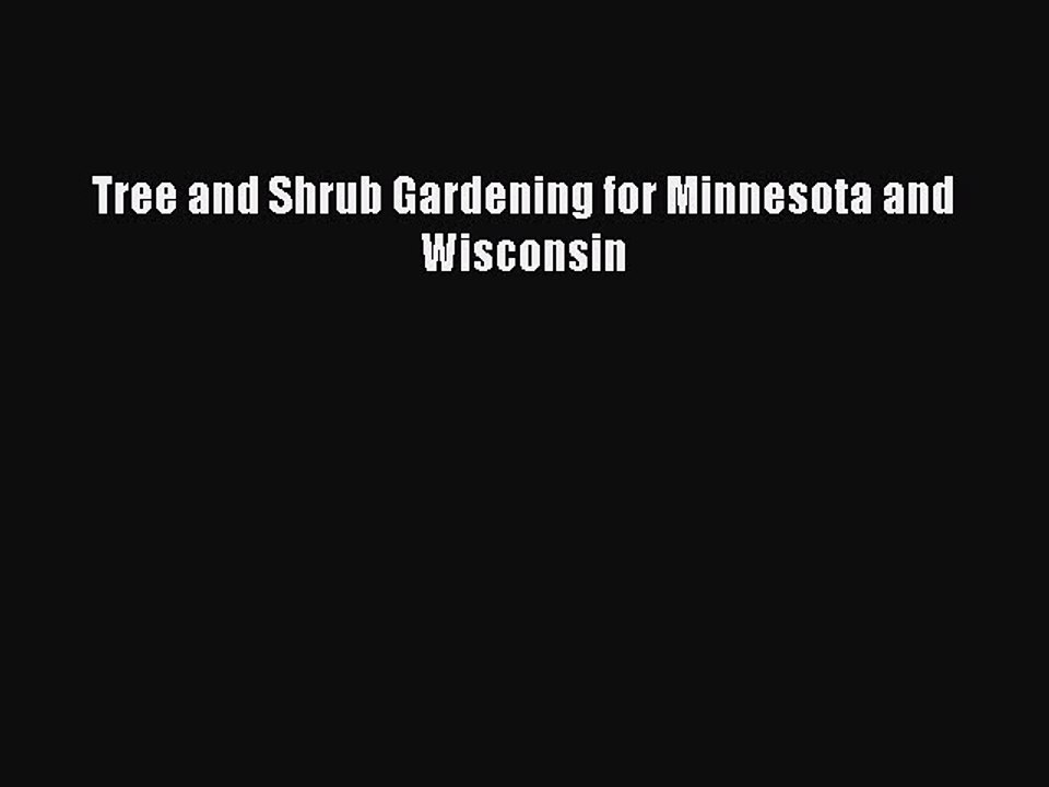 Download Tree and Shrub Gardening for Minnesota and Wisconsin Ebook Free