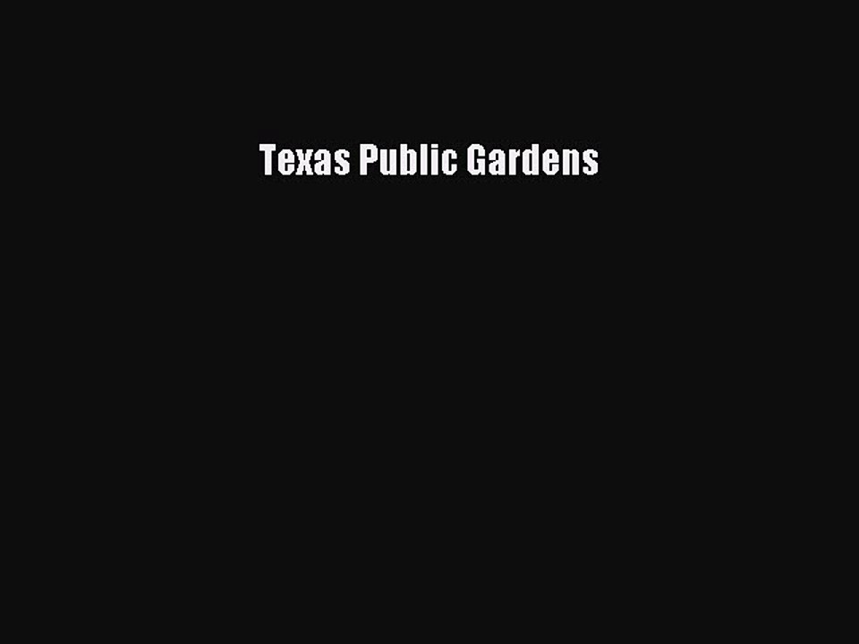Read Texas Public Gardens Ebook Online