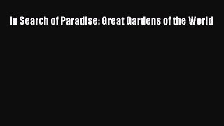 Download In Search of Paradise: Great Gardens of the World PDF Free