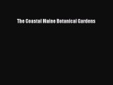 Read The Coastal Maine Botanical Gardens Ebook Free