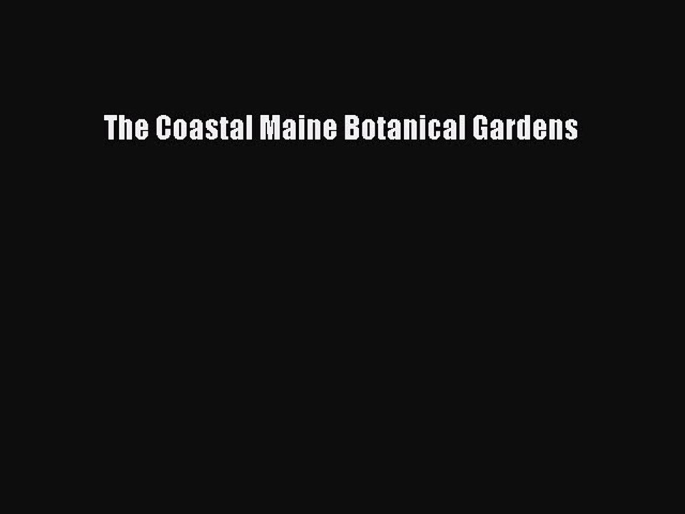 Read The Coastal Maine Botanical Gardens Ebook Free