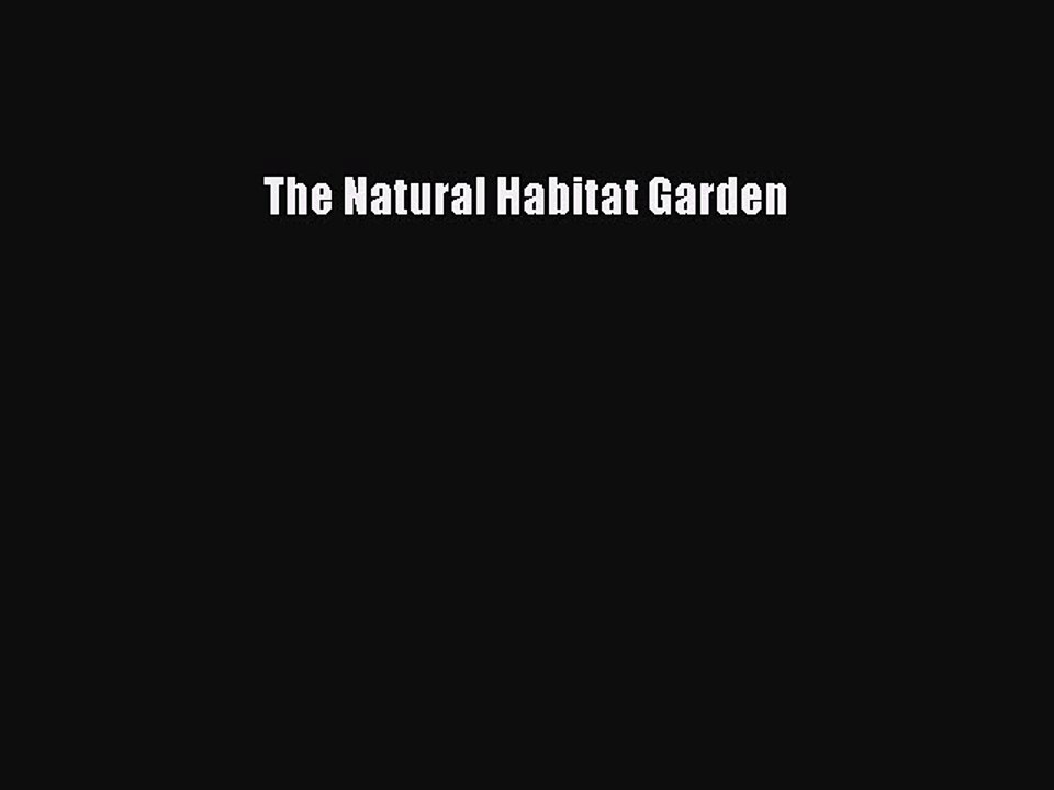 Read The Natural Habitat Garden Ebook Free