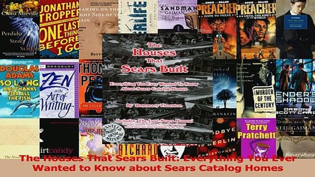 Read The Houses That Sears Built Everything You Ever Wanted to Know about Sears Catalog Homes Ebook Free