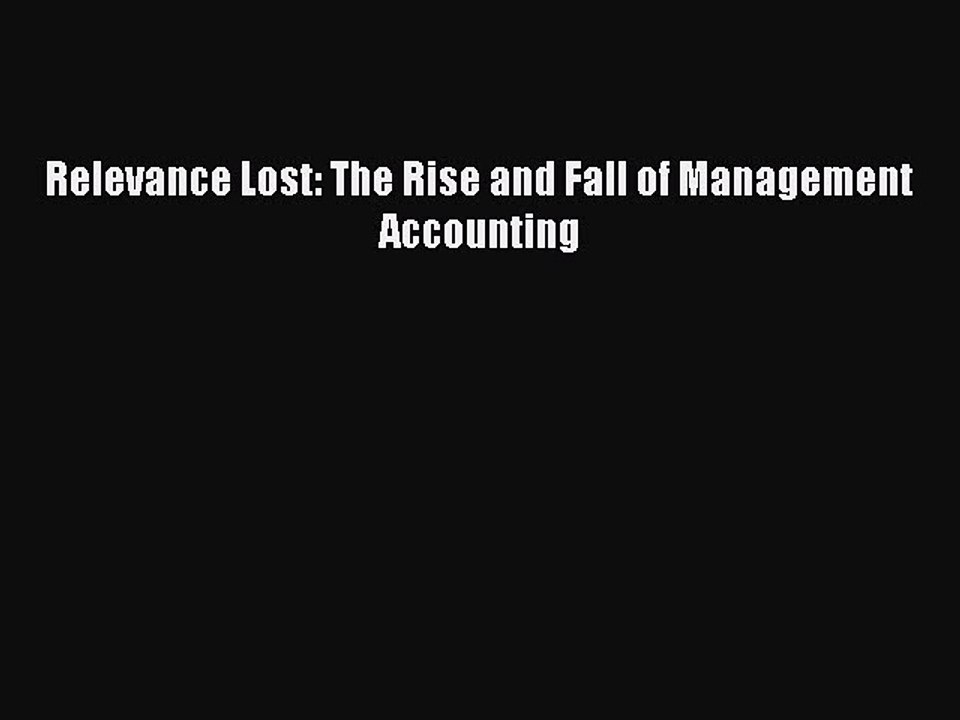Download Relevance Lost: The Rise and Fall of Management Accounting PDF Free