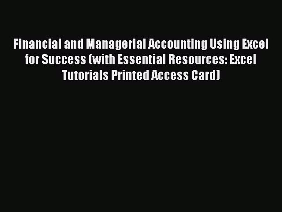 Read Financial and Managerial Accounting Using Excel for Success (with Essential Resources: