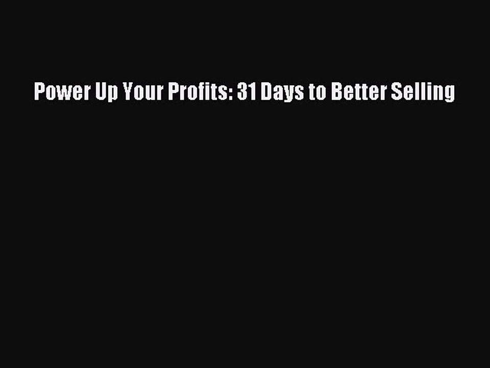 Read Power Up Your Profits: 31 Days to Better Selling Ebook Free
