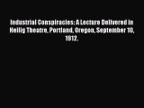 Download Industrial Conspiracies: A Lecture Delivered in Heilig Theatre Portland Oregon September