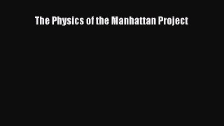 Read The Physics of the Manhattan Project PDF Free