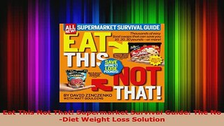 Download  Eat This Not That Supermarket Survival Guide The NoDiet Weight Loss Solution PDF Online