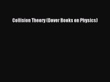 Read Collision Theory (Dover Books on Physics) Ebook Free