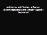 Read Architecture and Principles of Systems Engineering (Complex and Enterprise Systems Engineering)