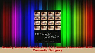 PDF  Beauty Junkies Inside Our 15 Billion Obsession With Cosmetic Surgery PDF Full Ebook