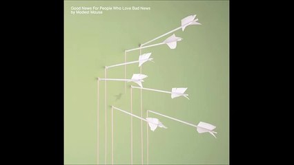 Modest Mouse - Good News for People Who Love Bad News (Full Album) 17