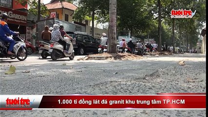 1.000 tỉ đồng lát đá granit khu trung tâm TP.HCM