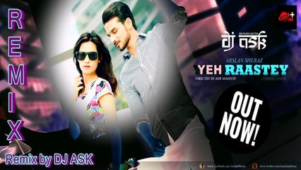 Yeh Raastey - Arslan Sheraz (DJ ASK Remix Version)