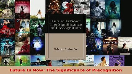 PDF  Future Is Now The Significance of Precognition Download Full Ebook