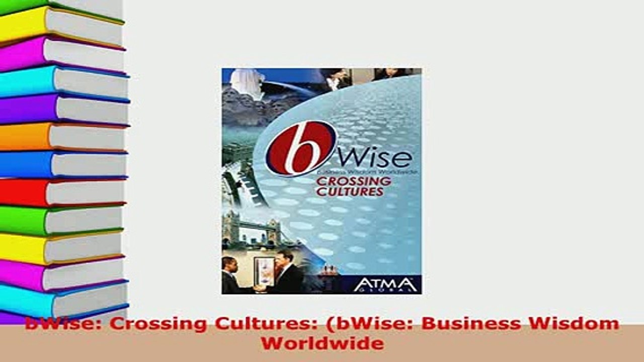 PDF  bWise Crossing Cultures bWise Business Wisdom Worldwide PDF Full Ebook
