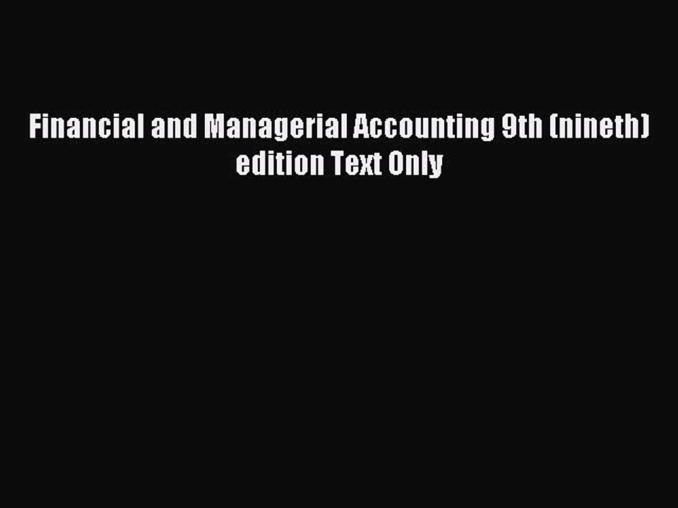Read Financial and Managerial Accounting 9th (nineth) edition Text Only Ebook Free