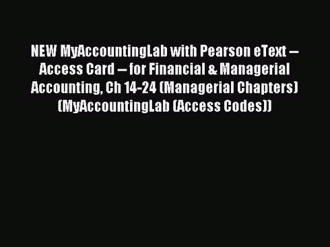 Read NEW MyAccountingLab with Pearson eText Access Card for Financial & Managerial Accounting