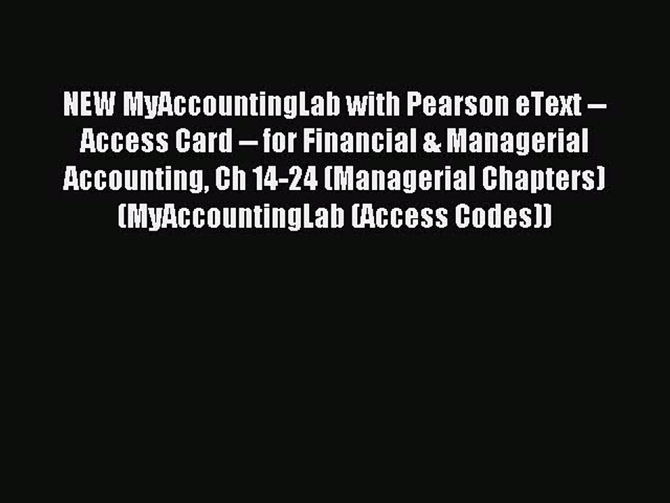 Read NEW MyAccountingLab with Pearson eText -- Access Card -- for Financial & Managerial Accounting