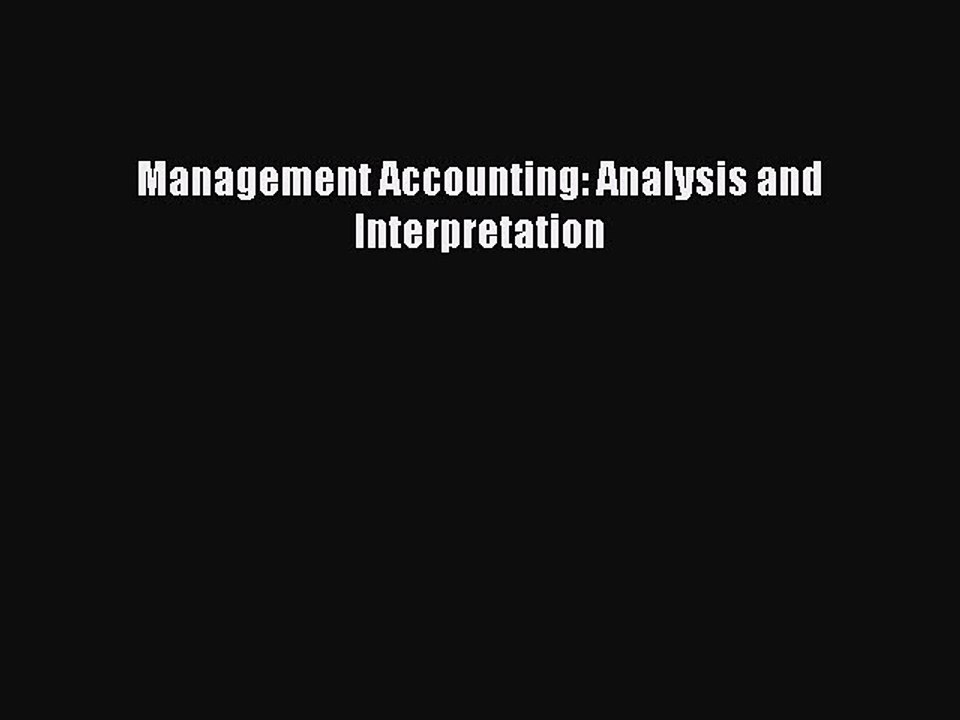 Download Management Accounting: Analysis and Interpretation Ebook Free