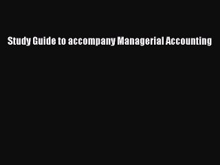 Download Study Guide to accompany Managerial Accounting PDF Free