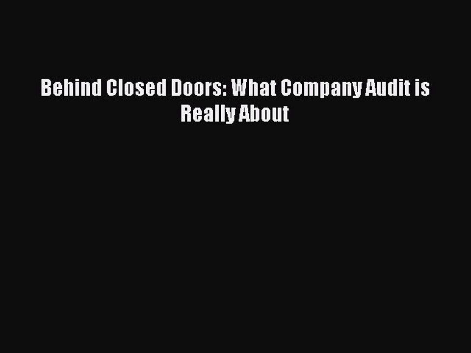 Read Behind Closed Doors: What Company Audit is Really About Ebook Free