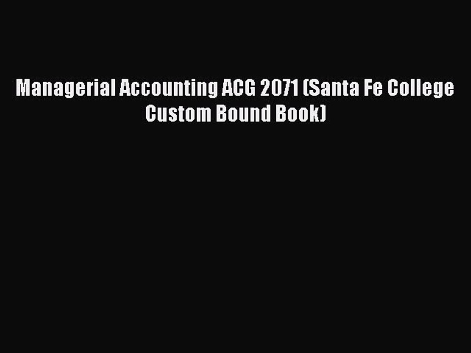 Read Managerial Accounting ACG 2071 (Santa Fe College Custom Bound Book) Ebook Free