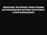 Read Saving Seeds: The Gardener's Guide to Growing and Storing Vegetable and Flower Seeds (A