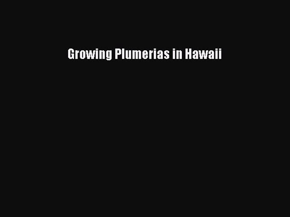 Read Growing Plumerias in Hawaii PDF Online