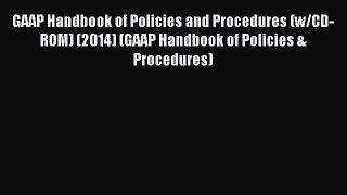 Read GAAP Handbook of Policies and Procedures (w/CD-ROM) (2014) (GAAP Handbook of Policies