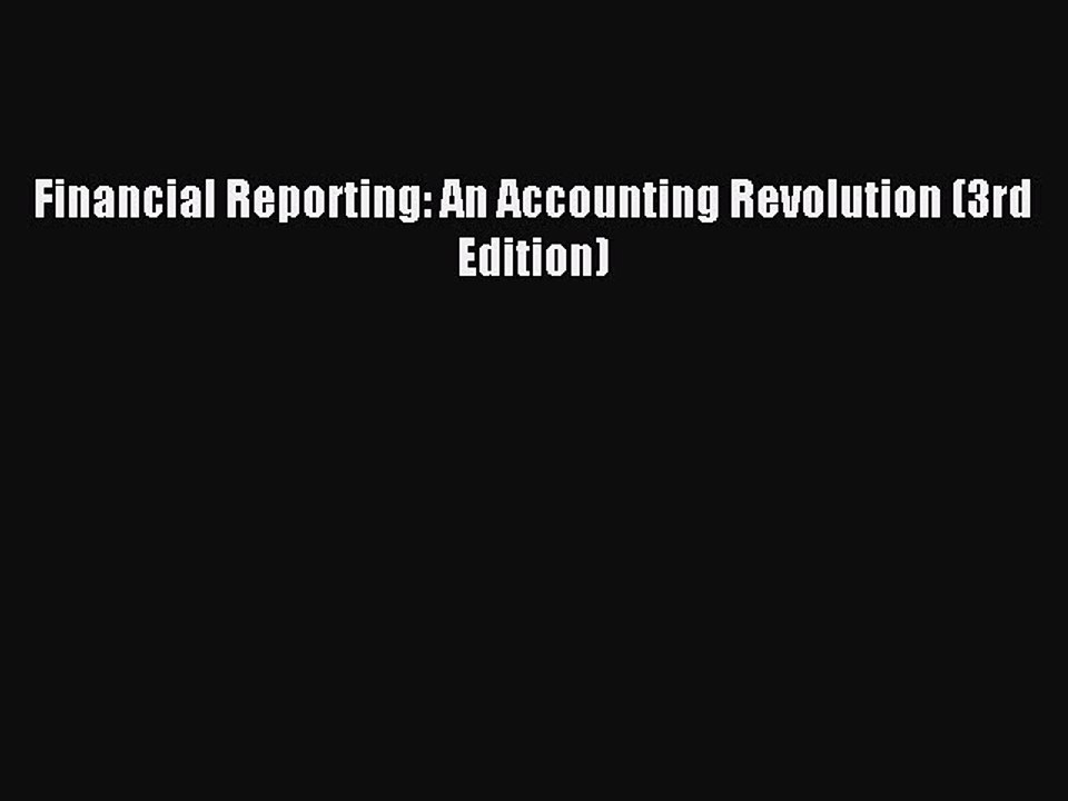 Read Financial Reporting: An Accounting Revolution (3rd Edition) Ebook Free