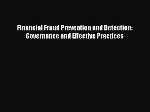 Read Financial Fraud Prevention and Detection: Governance and Effective Practices Ebook Free