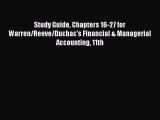 Read Study Guide Chapters 16-27 for Warren/Reeve/Duchac's Financial & Managerial Accounting