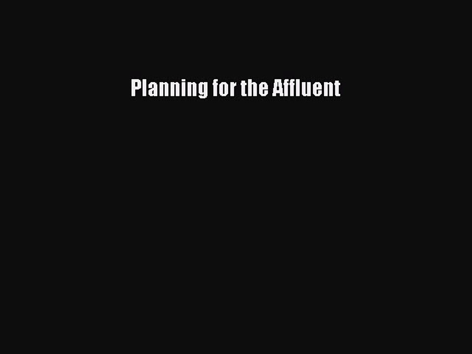 Read Planning for the Affluent Ebook Free