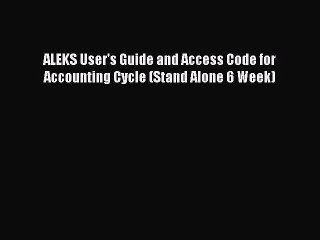Read ALEKS User's Guide and Access Code for Accounting Cycle (Stand Alone 6 Week) Ebook Free