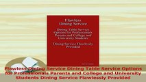 PDF  Flawless Dining Service Dining Table Service Options for Professionals Parents and College PDF Full Ebook