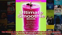 Download  The Ultimate Smoothie Book 130 Delicious Recipes for Blender Drinks Frozen Desserts Full EBook Free