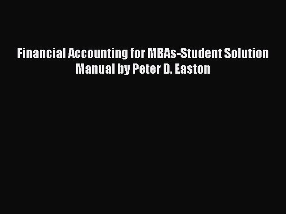 Read Financial Accounting for MBAs-Student Solution Manual by Peter D. Easton Ebook Free