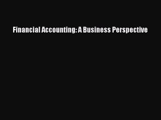 Download Financial Accounting: A Business Perspective PDF Free